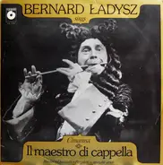 Bernard Ładysz Sings Operatic Arias By Gioacchino Rossini , Gaetano Donizetti , Giovanni Battista P - Il Maestro Di Cappella