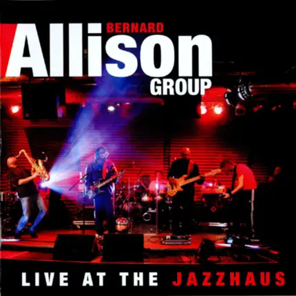 Bernard Allison Group - Live at the Jazzhaus