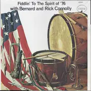 Bernard Connolly And Rick Connolly - Fiddlin' To The Spirit Of '76 With Bernard And Rick Connolly