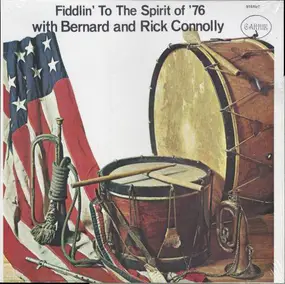 Bernard Connolly And Rick Connolly - Fiddlin' To The Spirit Of '76 With Bernard And Rick Connolly