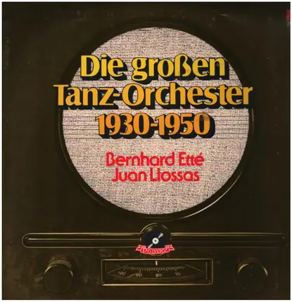 Bernard Etté , Juan Llossas - Die Großen Tanz-Orchester 1930-1950