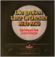 Bernard Etté , Juan Llossas - Die Großen Tanz-Orchester 1930-1950