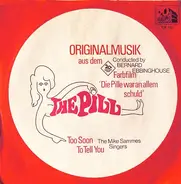 Bernard Ebbinghouse / Mike Sammes Singers - The Pill / Too Soon To Tell You