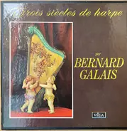 Bernard Galais - Trois Siècles De Harpe