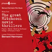 Bernard Herrmann , The London Philharmonic Orchestra - Bernard Herrmann Film Music - Music From The Great Hitchcock Movie Thrillers