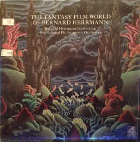 Bernard Herrmann - The Fantasy Film World Of Bernard Herrmann