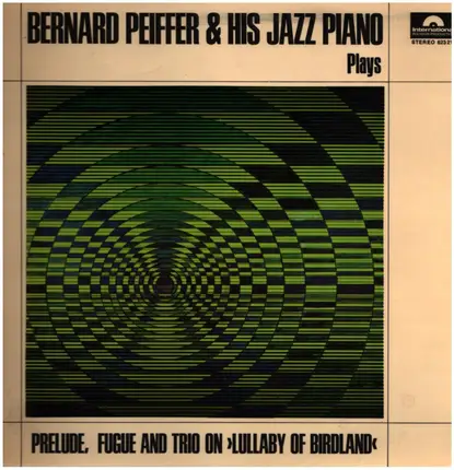 Bernard Peiffer - Bernard Peiffer & His Jazz Piano Plays Prelude, Fugue And Trio On "Lullaby Of Birdland"