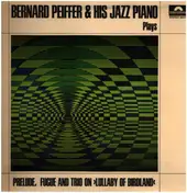 Bernard Peiffer - Bernard Peiffer & His Jazz Piano Plays Prelude, Fugue And Trio On "Lullaby Of Birdland"