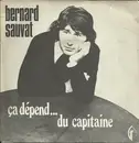 7inch Vinyl Single - Bernard Sauvat - Ca Dépend... Du Capitaine