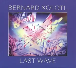Bernard Xolotl - Last Wave