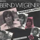 7inch Vinyl Single - Bernd Wegener - Vagabundo, Amigo