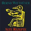 LP - Bernd Witthüser - Alte Rezepte