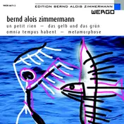 Bernd Alois Zimmermann - Un Petit Rien - Das Gelb Und Das Grün - Omnia Tempus Habent - Metamorphose