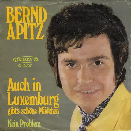 Bernd Apitz - Auch In Luxemburg Gibt's Schöne Mädchen / Kein Problem