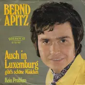 Bernd Apitz - Auch In Luxemburg Gibt's Schöne Mädchen / Kein Problem