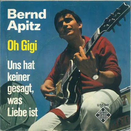 Bernd Apitz - Oh Gigi / Uns Hat Keiner Gesagt, Was Liebe Ist