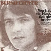 7'' - Bernd Clüver - Gib Mir Zeit / Wer Hat Ein Herz, Das Nie Bricht