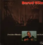 Bernd Gök - Zwischen Blümkeks und Kohle