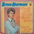 7inch Vinyl Single - Bernd Hartmann - Ich Will Nicht Länger Alleine Leben / Komm Zu Mir Zurück