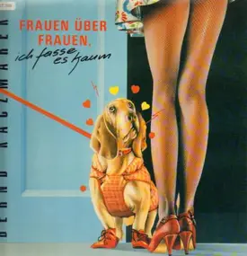 Bernd Kaczmarek - Frauen Über Frauen Ich Fasse Es Kaum