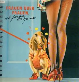 Bernd Kaczmarek - Frauen Über Frauen Ich Fasse Es Kaum