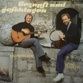 Bernd Kremling , Martin Krüger - Gezupft Und Geschlagen - Gitarre und Percussion intim