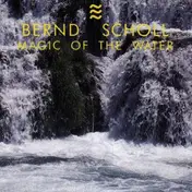 Bernd Scholl - Magic of the Water