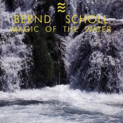 Bernd Scholl - Magic of the Water