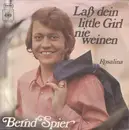 7inch Vinyl Single - Bernd Spier - Laß Dein Little Girl Nie Weinen