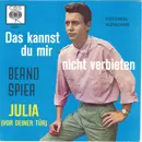 7inch Vinyl Single - Bernd Spier - Das Kannst Du Mir Nicht Verbieten / Julia (Vor Deiner Tür)