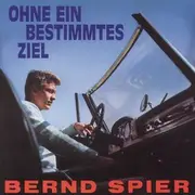 CD - Bernd Spier - Ohne Ein Bestimmtes Ziel