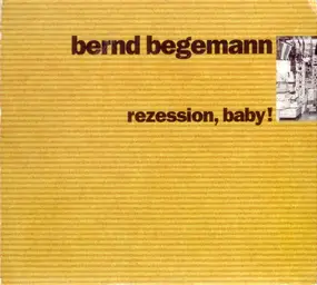 Bernd Begemann - Rezession, Baby!