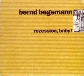 Bernd Begemann - Rezession, Baby!