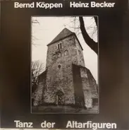 Bernd Köppen / Heinz Becker - Tanz Der Altarfiguren