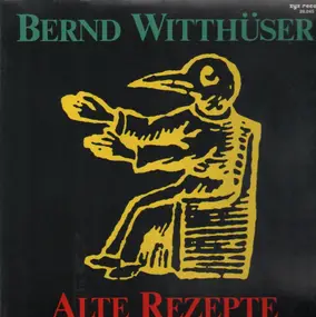 Bernd Witthüser - Alte Rezepte