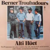 Berner Troubadours - Alti Hüet