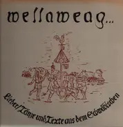 Bernhard Bitterwolf - Wellaweag... Lieder, Tänze und Texte aus dem Schwäbischen