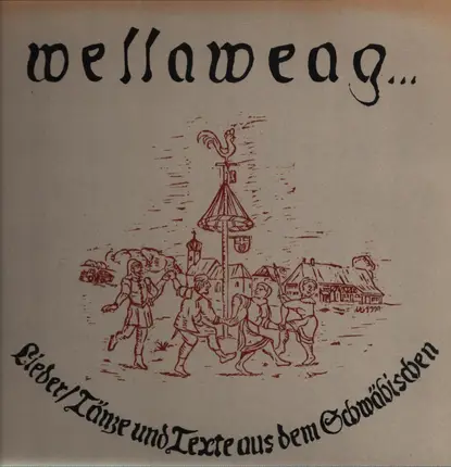 Bernhard Bitterwolf - Wellaweag... Lieder, Tänze und Texte aus dem Schwäbischen