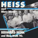 7inch Vinyl Single - Bernhard Brink und Blau-Weiß 90 - Heiss Auf Blau-Weiß