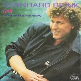 Bernhard Brink - Geh (Eh' Ich Den Kopf Total Verlier)