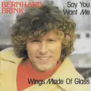 7inch Vinyl Single - Bernhard Brink - Say You Want Me