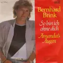 7inch Vinyl Single - Bernhard Brink - So Bin Ich Ohne Dich