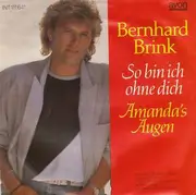 7inch Vinyl Single - Bernhard Brink - So Bin Ich Ohne Dich