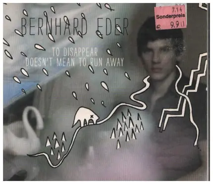 Bernhard Eder - To Disappear Doesn't Mean To Run Away