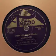Bernhard Etté Mit Seinem Großen Schauorchester - Wenn Der Weiße Flieder Wieder Blüht / Sing' Ein Lied Wenn Du Mal Traurig Bist