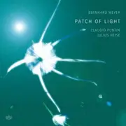 CD - Bernhard Meyer , Claudio Puntin , Julius Heise - Patch Of Light