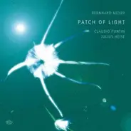 Bernhard Meyer , Claudio Puntin , Julius Heise - Patch Of Light