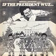 12inch Vinyl Single - Bernie Lawrence - If The President Wuz...