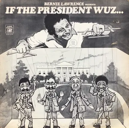 Bernie Lawrence - If The President Wuz...