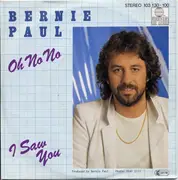 7'' - Bernie Paul - Oh No No / I Saw You